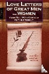 Charles, C. H. - Love Letters of Great Men and Women from the Eighteenth Century to the Present Day - The Classic Romantic Collection