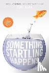Klick, Todd - Something Startling Happens: The 120 Story Beats Every Writer Needs to Know