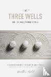Kalil, Matthew - The Three Wells of Screenwriting