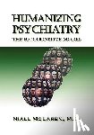 McLaren M.D., Niall - Humanizing Psychiatry