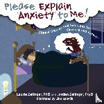 Zelinger, Laurie E, Zelinger, Jordan - Please Explain Anxiety to Me!