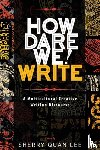  - How Dare We! Write