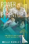 Kenley, Holli - Power Down & Parent Up!