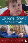 Schwartz, Nancy M - Up, Not Down Syndrome