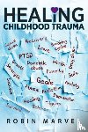Marvel, Robin - Healing Childhood Trauma