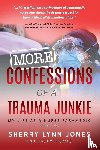 Jones, Sherry Lynn - More Confessions of a Trauma Junkie