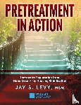 Levy, Jay S - Pretreatment In Action