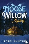 Martin, Terri - Moose Willow Mystery