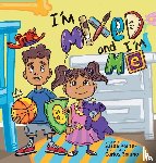 Porter, Sarah - I'm Mixed and I'm Me