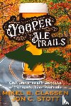 Stott, Jon C, Classen, Mikel B. - Yooper Ale Trails
