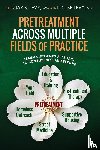  - Pretreatment Across Multiple Fields of Practice