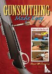 Towsley, Bryce M. - Gunsmithing Made Easy