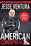 Ventura, Jesse - American Conspiracies: Lies, Lies, and More Dirty Lies That the Government Tells Us