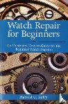 Kelly, Harold C. - Watch Repair for Beginners