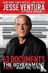 Jesse Ventura, Dick Russell - 63 Documents the Government Doesn't Want You to Read