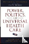 Altman, Stuart, Shactman, David - Power, Politics, and Universal Health Care