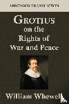 Grotius, Hugo - Grotius on the Rights of War and Peace