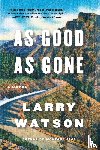 Watson, Larry - As Good as Gone