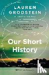 Grodstein, Lauren - Our Short History