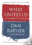 Rather, Dan, Kirschner, Elliot - What Unites Us