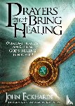 Eckhardt, John - Prayers That Bring Healing