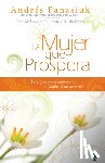 Panasiuk, Andres - La Mujer Que Prospera: Principios Que Transformarán Tu Familia, Finanzas Y Vida / The Woman Who Prospers: Principles That Will Transform Your Family,