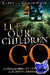 Greenwood, Rebecca - Let Our Children Go