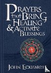 Eckhardt, John - Prayers That Bring Healing And Activate Blessings