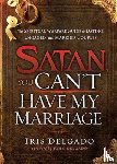 Iris Delgado - Satan, You Can't Have My Marriage