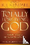 Kendall, Dr R T - Totally Forgiving God