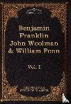 Eliot, Charles W, Franklin, Benjamin, Woolman, John - The Autobiography of Benjamin Franklin; The Journal of John Woolman; Fruits of Solitude by William Penn