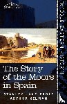 Lane-Poole, Stanley, Gilman, Arthur - The Story of the Moors in Spain