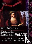 Lane, Edward W, Lane-Poole, Stanley - An Arabic-English Lexicon (in Eight Volumes), Vol. VIII
