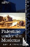 Le Strange, Guy - Palestine Under the Moslems