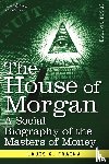 Fraina, Louis C - The House of Morgan a Social Biography of the Masters of Money