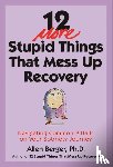 Berger, Allen - 12 More Stupid Things That Mess Up Recovery