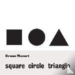 Munari, Bruno - Bruno Munari: Square, Circle, Triangle