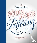 Flor, Martina - Golden Secrets of Lettering: Letter Design from First Sketch to Final Artwork