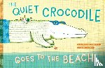 Andriamirado, Natacha - The Quiet Crocodile Goes to the Beach