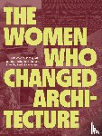 - The Women Who Changed Architecture