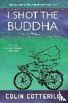 Cotterill, Colin - I Shot the Buddha