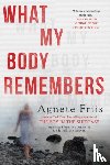 Friis, Agnete - What My Body Remembers
