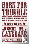 Lansdale, Joe R. - Born for Trouble: The Further Adventures of Hap and Leonard