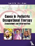 Cahill, Susan, Bowyer, Patricia - Cases in Pediatric Occupational Therapy