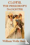 Brown, William Wells - Clotel -Or- The President's Daughter