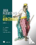 Bauer, Christian, King, Gavin, Gregory, Gary - Java Persistence with Hibernate