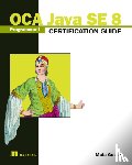 Gupta, Mala - OCA Java SE 8 Programmer I Certification Guide