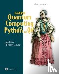 Kaiser, Sarah, Granade, Chris - Learn Quantum Computing with Python and Q#