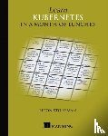 Stoneman, Elton - Learn Kubernetes in a Month of Lunches