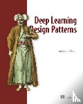 Ferlitsch, Andrew - Deep Learning Design Patterns